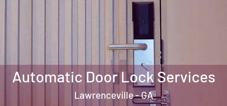 Automatic Door Lock Services Lawrenceville - GA