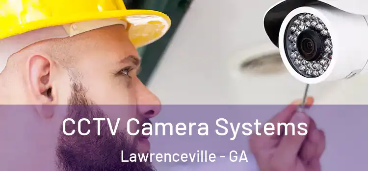CCTV Camera Systems Lawrenceville - GA