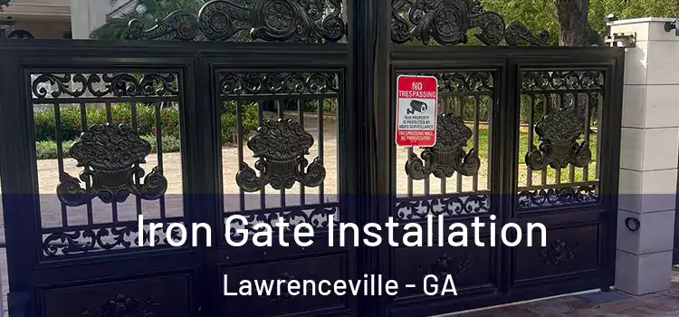 Iron Gate Installation Lawrenceville - GA