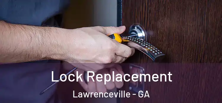 Lock Replacement Lawrenceville - GA
