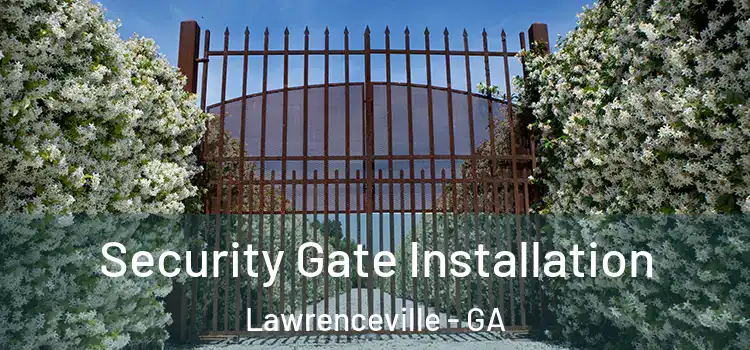 Security Gate Installation Lawrenceville - GA