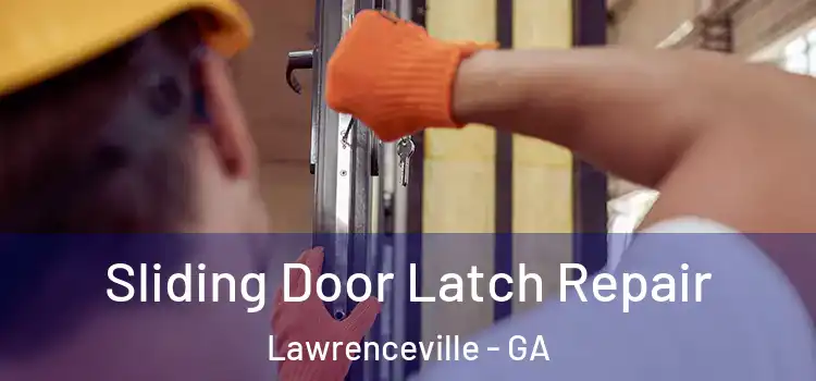 Sliding Door Latch Repair Lawrenceville - GA